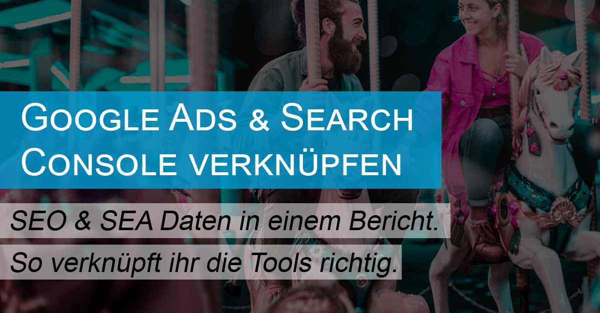 Google Ads mit der Google Search Console verknüpfen Anleitung