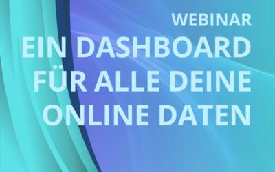 Ein Dashboard für alle deine Online Daten – Kampagnen, Social, Suche