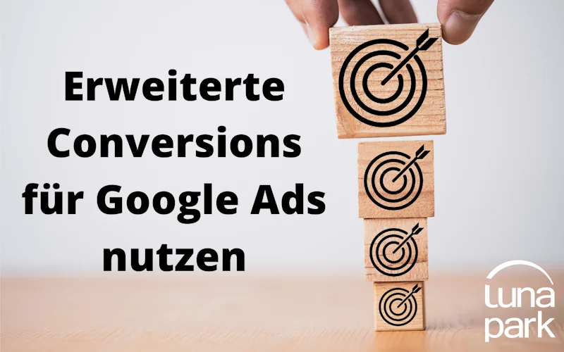 Erweiterte Conversions für Google Ads nutzen