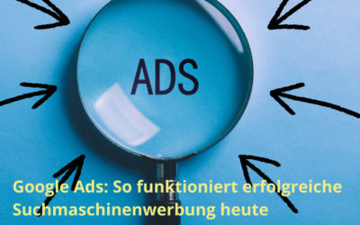 Google Ads: So funktioniert erfolgreiche Suchmaschinenwerbung heute